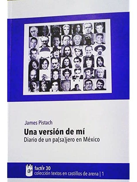 UNA VERSIÓN DE MÍ. DIARIO DE UN PA(SAJERO) EN MÉXICO
