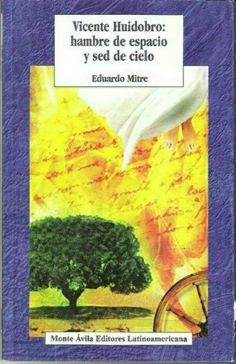 VICENTE HUIDOBRO HAMBRE DE ESPACIO Y SED DE CIELO