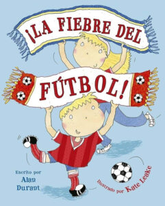 ¡LA FIEBRE DEL FÚTBOL! (Nuevo)